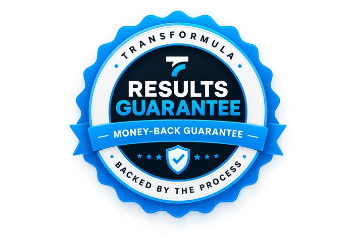 Transformula Results Guarantee, Money-Back Guarantee, backed by the process